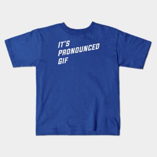 It's Pronounced Gif Kids T-Shirt